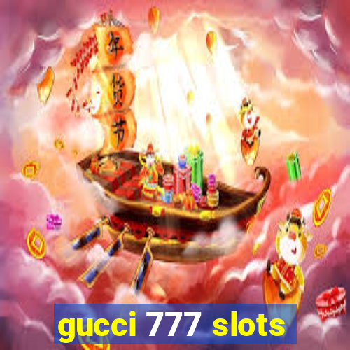 gucci 777 slots